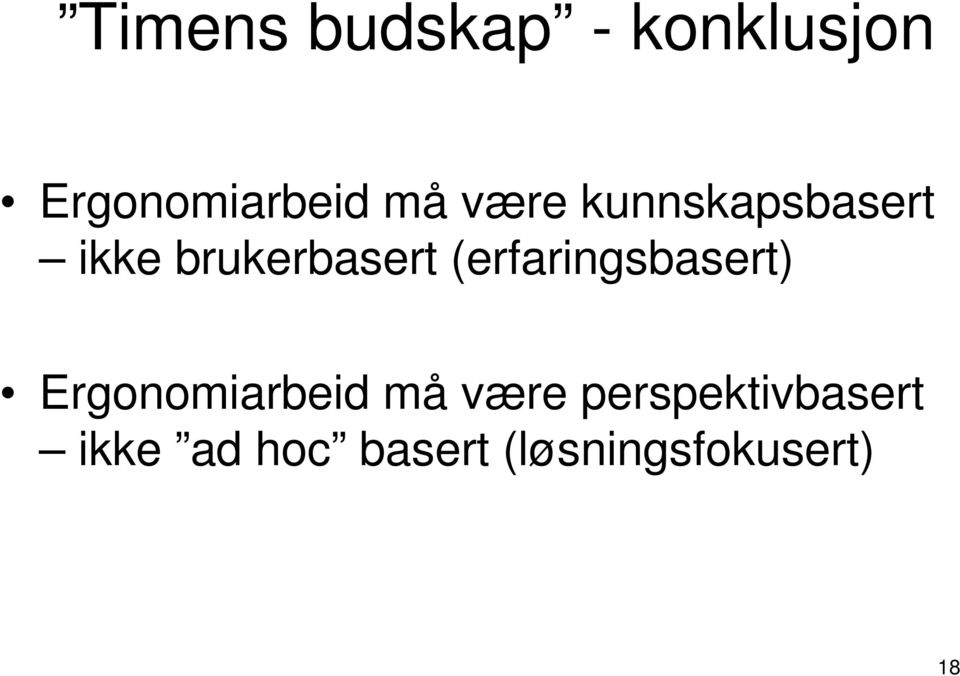 (erfaringsbasert) Ergonomiarbeid må være