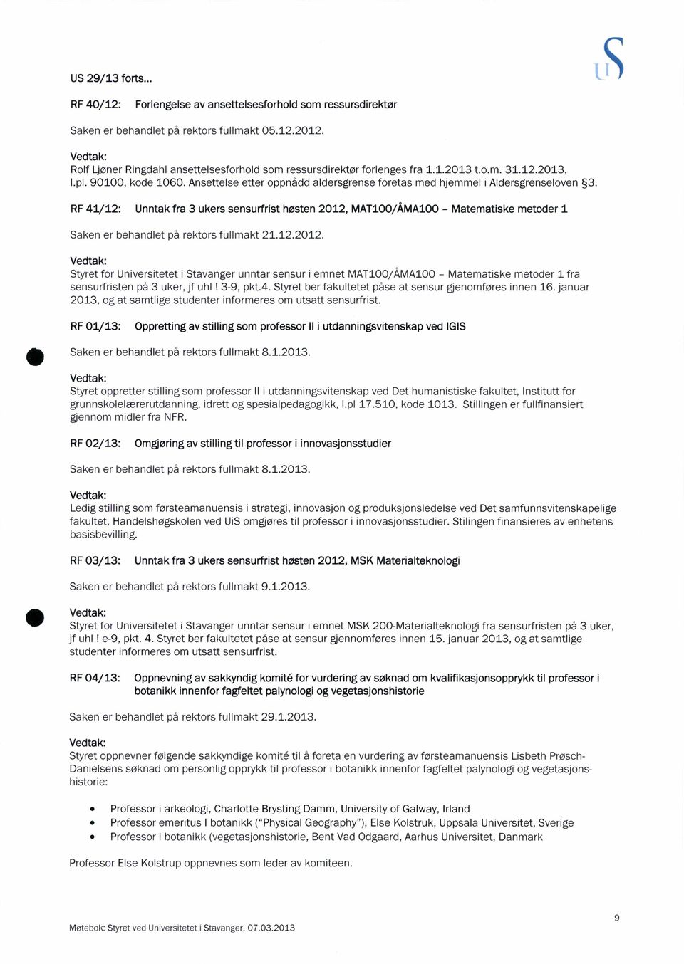 Ansettelse etter oppnådd aldersgrense foretas med hjemmel i Aldersgrenseloven 3.