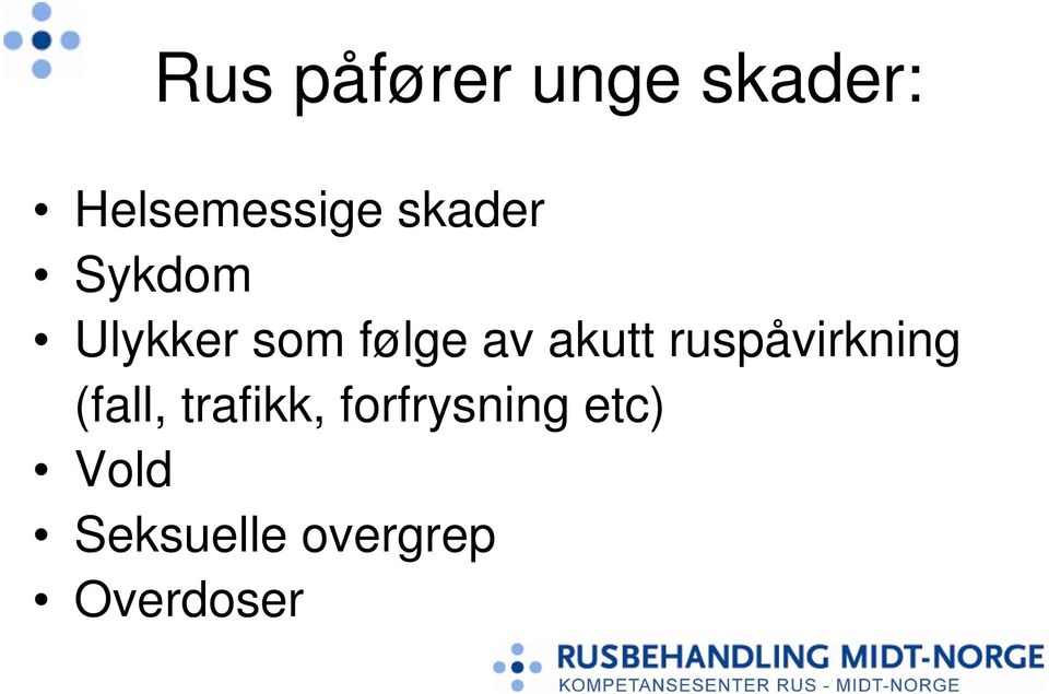 akutt ruspåvirkning (fall, trafikk,