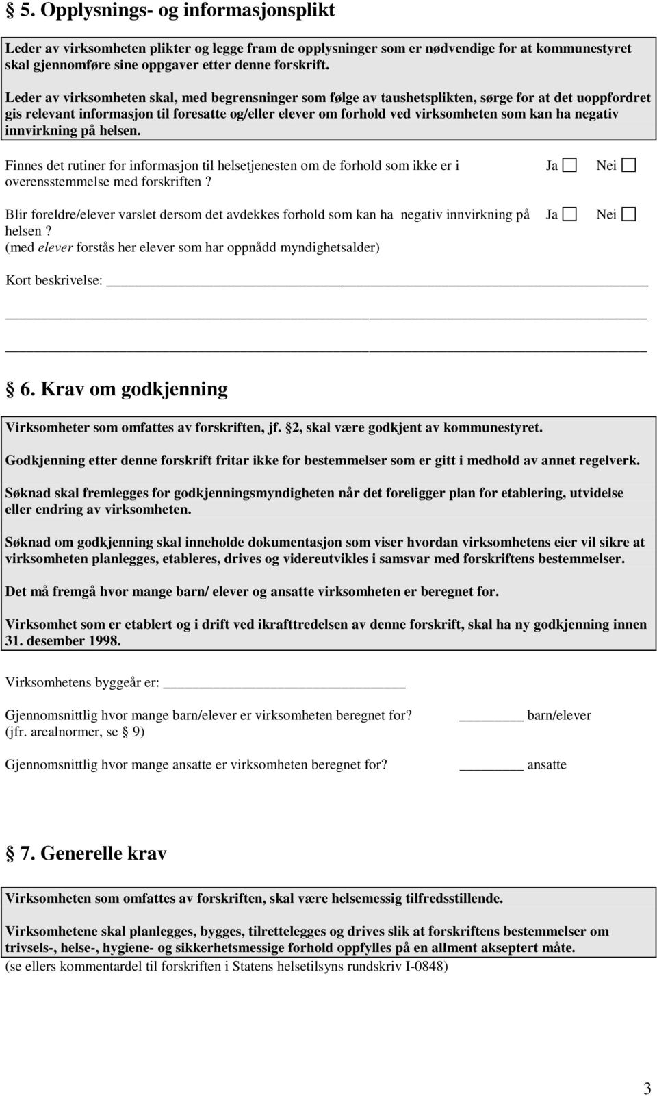 negativ innvirkning på helsen. Finnes det rutiner for informasjon til helsetjenesten om de forhold som ikke er i overensstemmelse med forskriften?