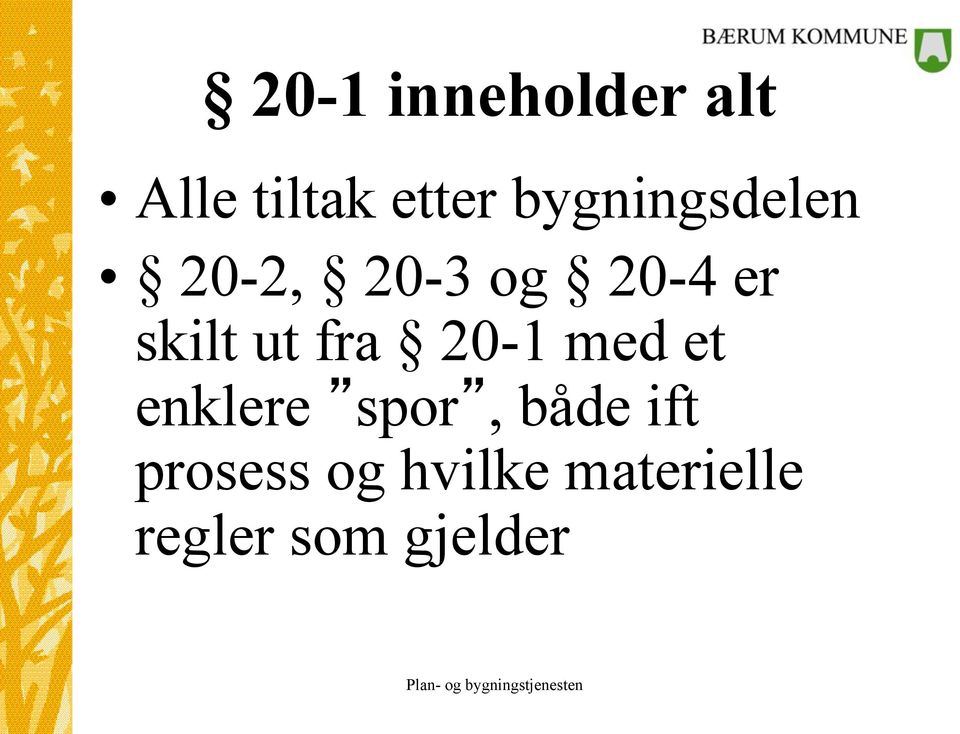 ut fra 20-1 med et enklere spor, både ift