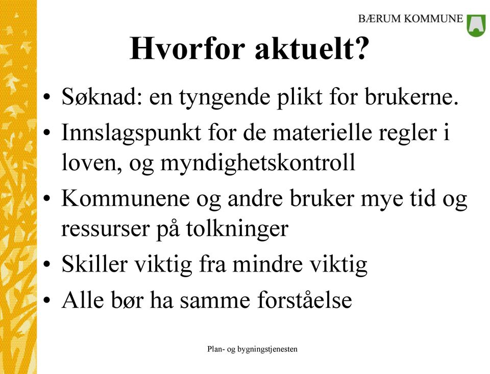 myndighetskontroll Kommunene og andre bruker mye tid og