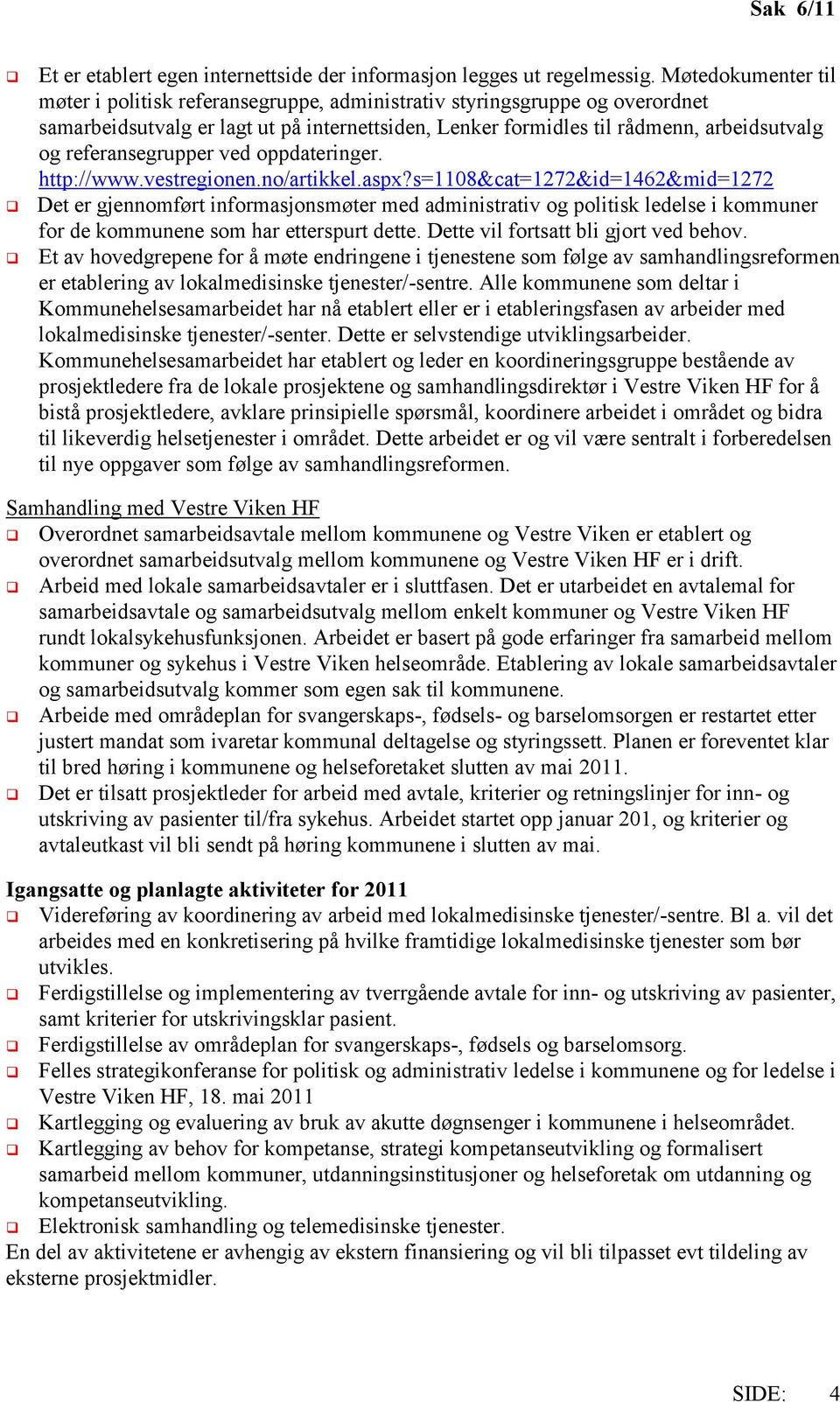 referansegrupper ved oppdateringer. http://www.vestregionen.no/artikkel.aspx?