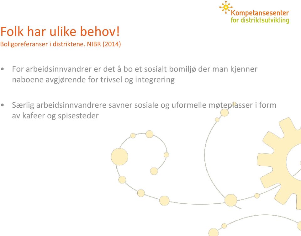 man kjenner naboene avgjørende for trivsel og integrering Særlig