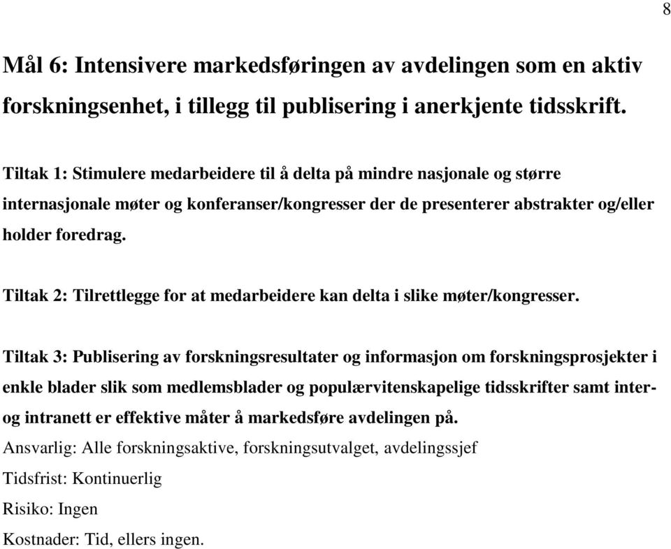 Tiltak 2: Tilrettlegge for at medarbeidere kan delta i slike møter/kongresser.