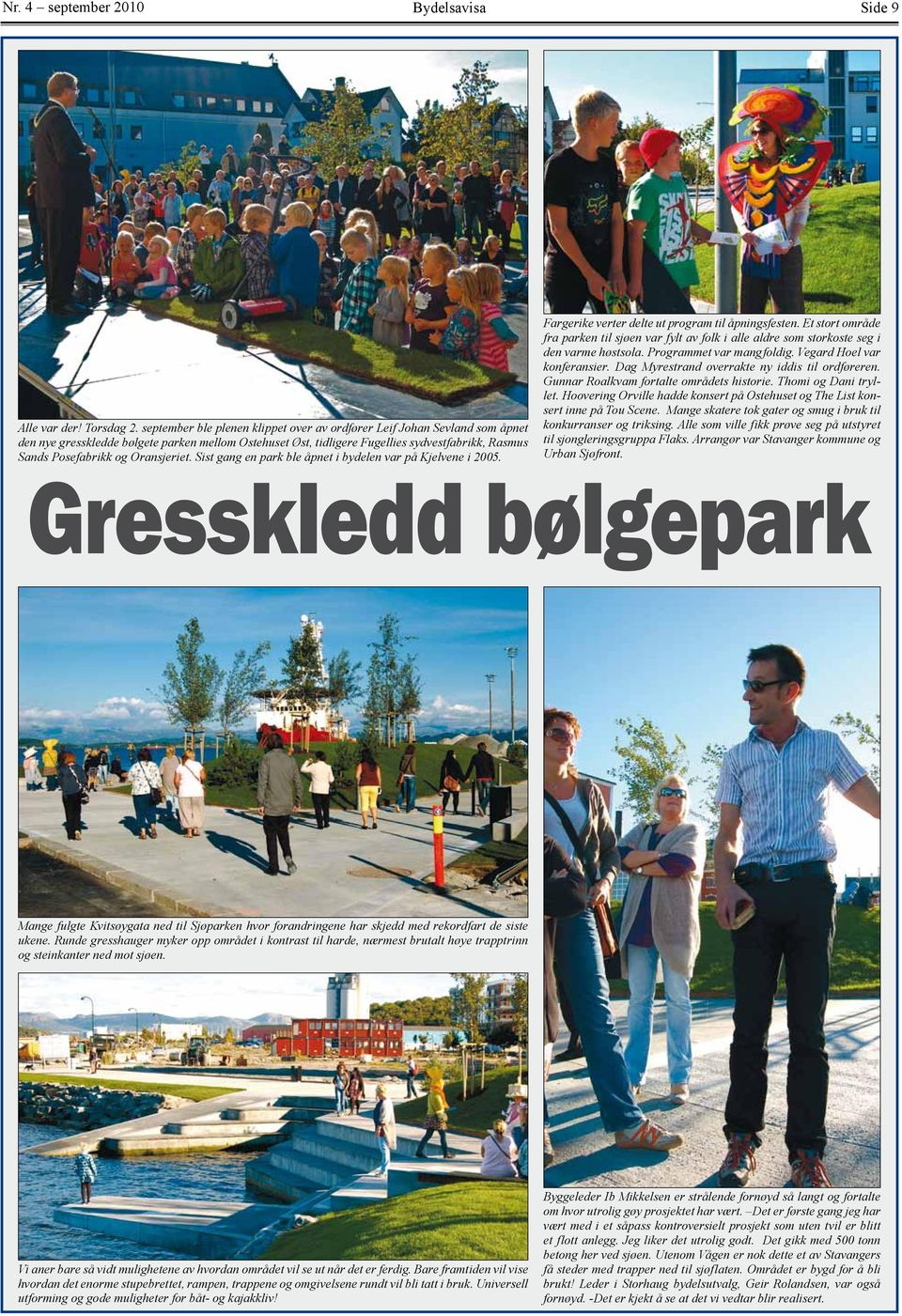 Oransjeriet. Sist gang en park ble åpnet i bydelen var på Kjelvene i 2005. Fargerike verter delte ut program til åpningsfesten.