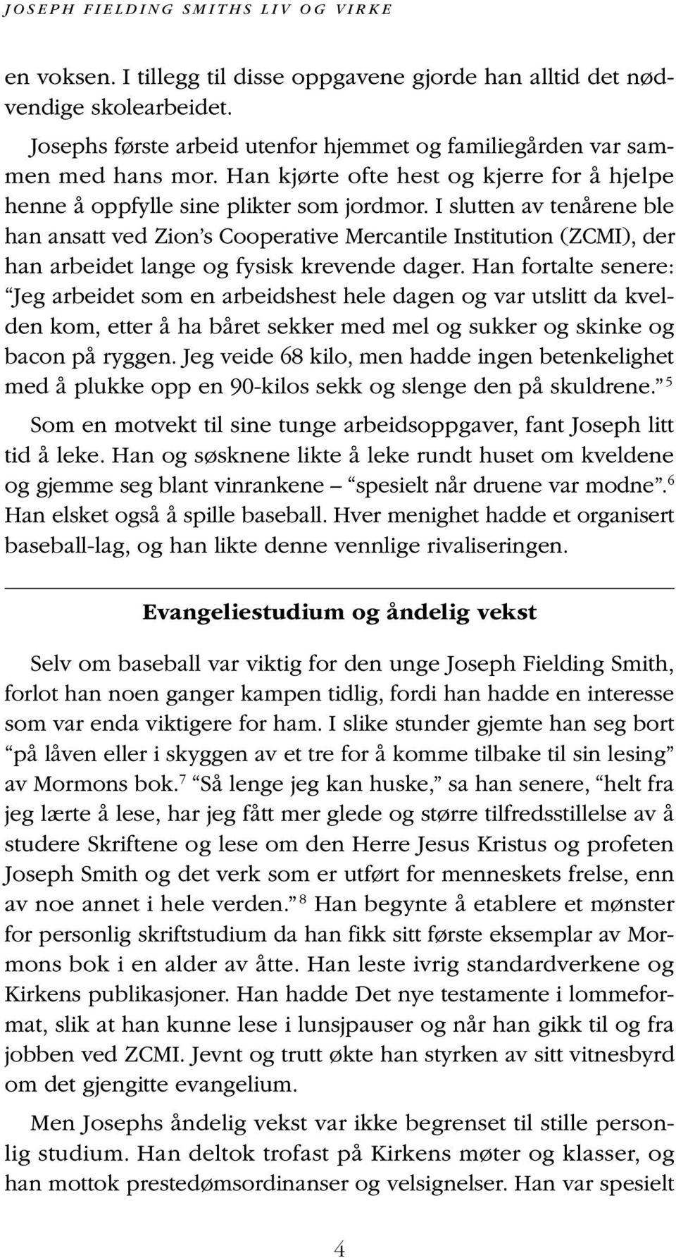 I slutten av tenårene ble han ansatt ved Zion s Cooperative Mercantile Institution (ZCMI), der han arbeidet lange og fysisk krevende dager.