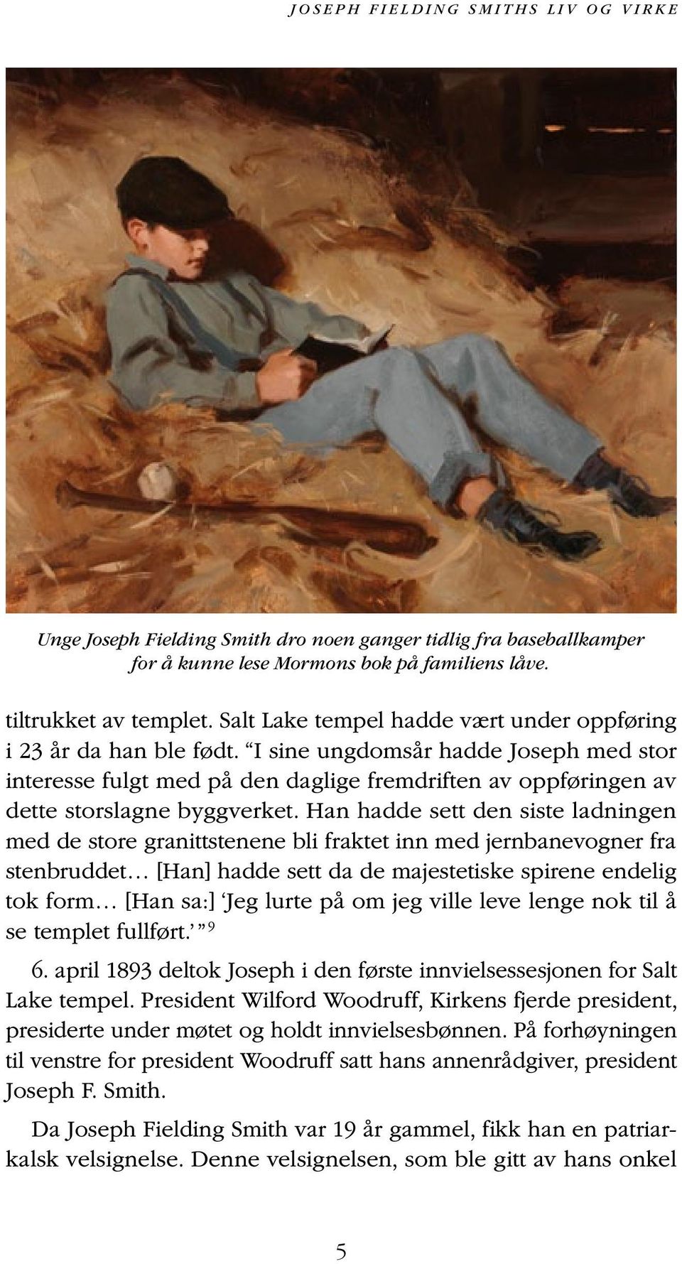 I sine ungdomsår hadde Joseph med stor interesse fulgt med på den daglige fremdriften av oppføringen av dette storslagne byggverket.