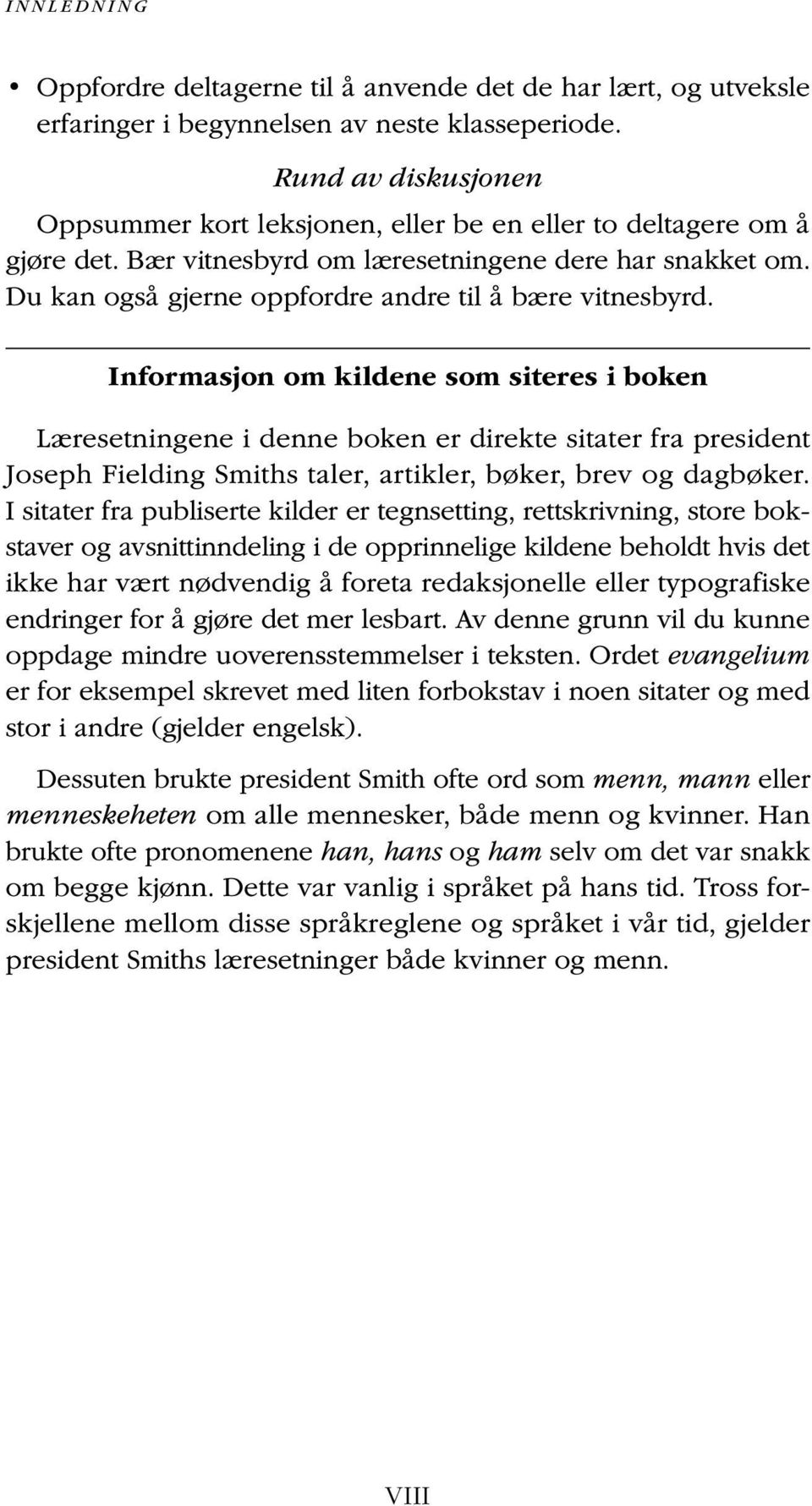 Du kan også gjerne oppfordre andre til å bære vitnesbyrd.