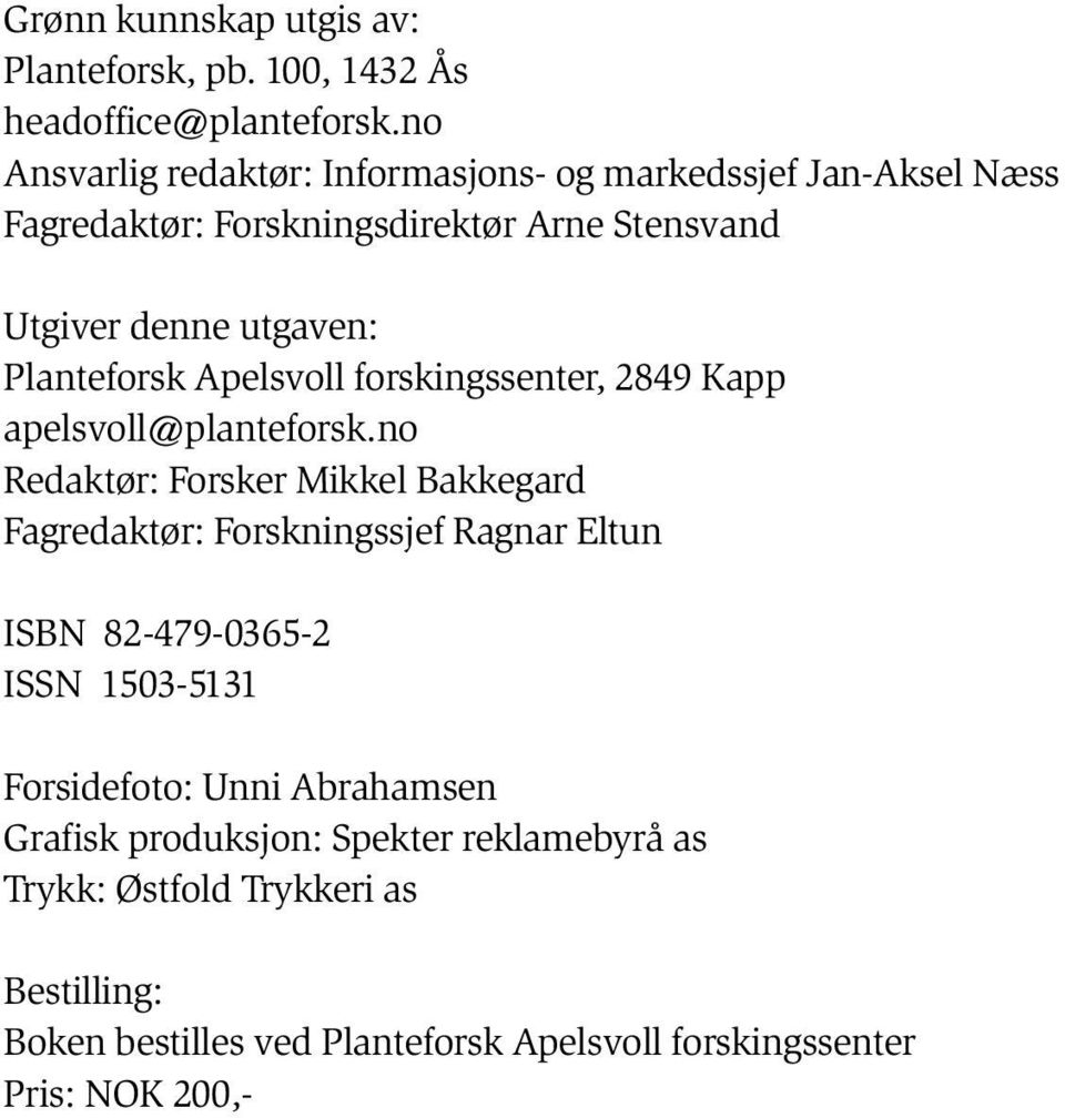 Planteforsk Apelsvoll forskingssenter, 2849 Kapp apelsvoll@planteforsk.