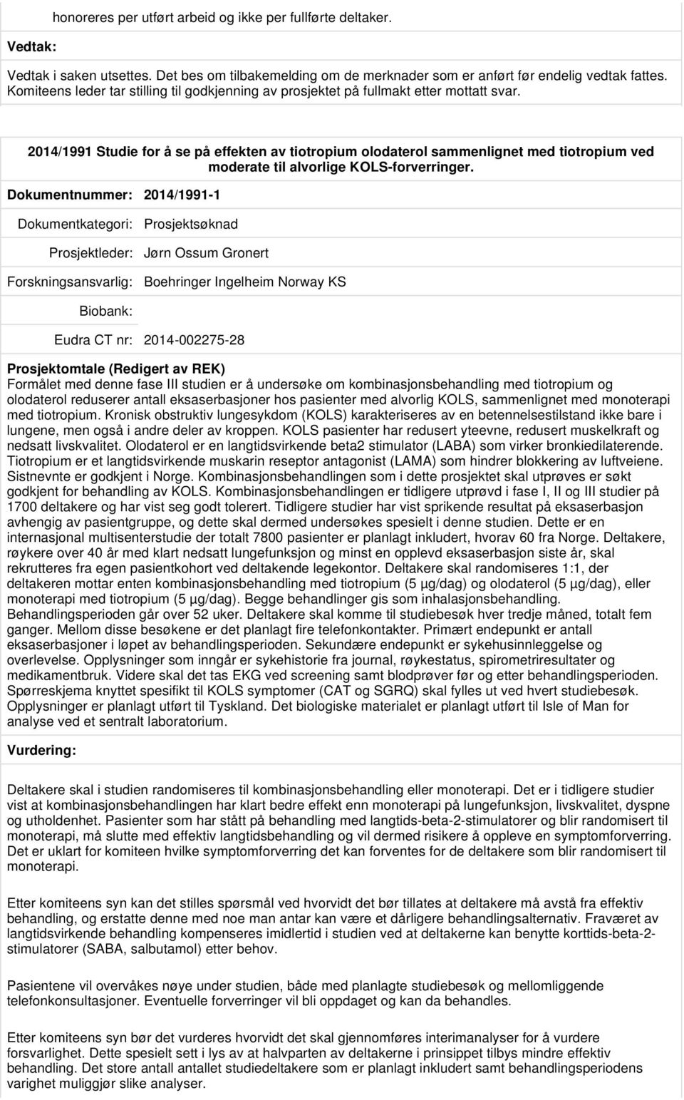 2014/1991 Studie for å se på effekten av tiotropium olodaterol sammenlignet med tiotropium ved moderate til alvorlige KOLS-forverringer.