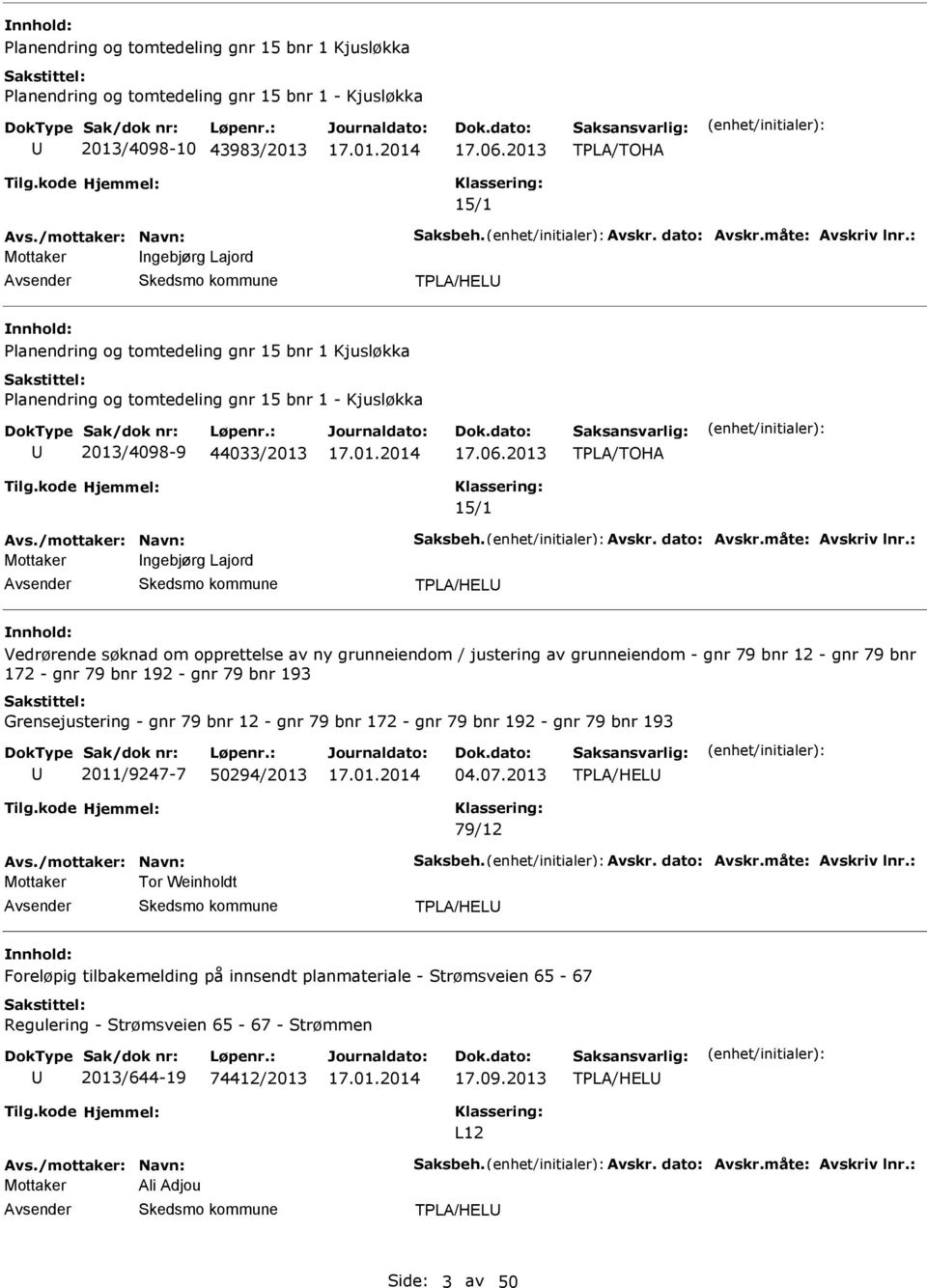 2013 TPL/TOH 15/1 vs./mottaker: Navn: Saksbeh. vskr. dato: vskr.måte: vskriv lnr.