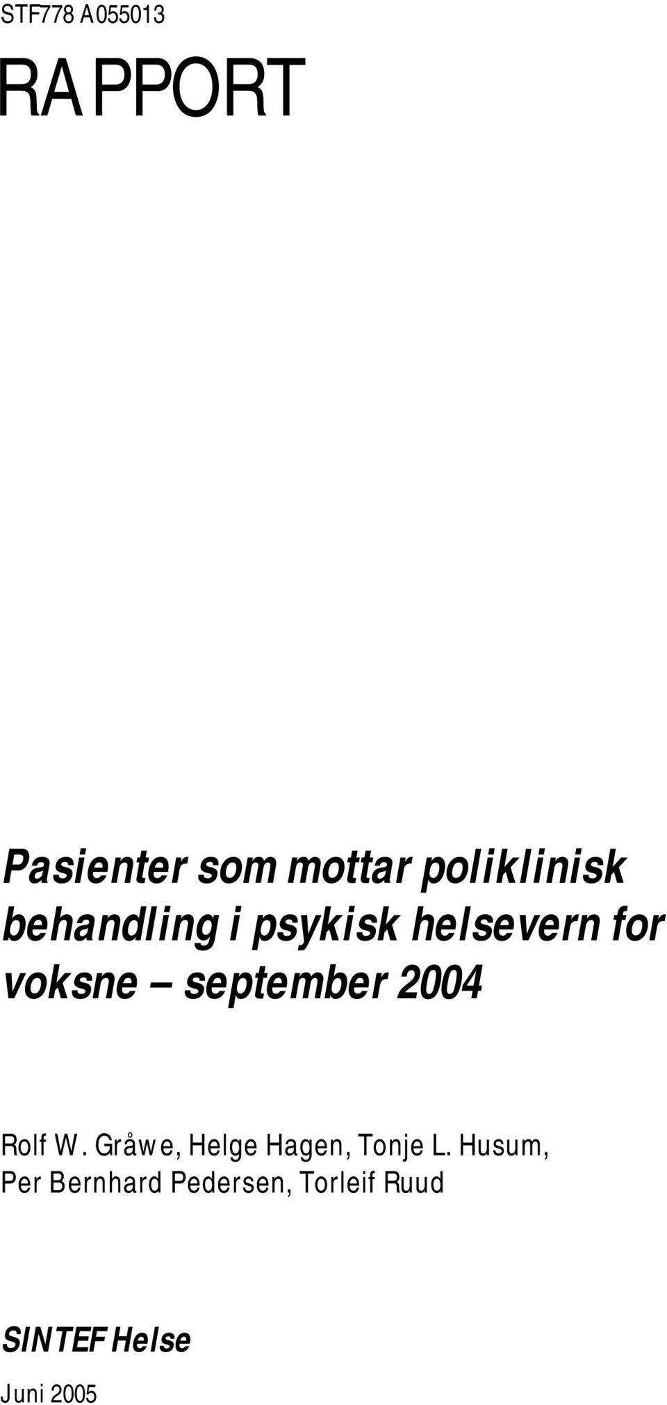 september 2004 Rolf W. Gråwe, Helge Hagen, Tonje L.