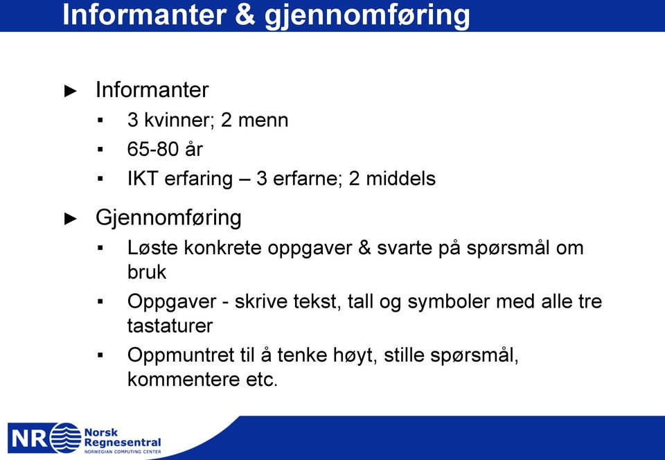 svarte på spørsmål om bruk Oppgaver - skrive tekst, tall og symboler med