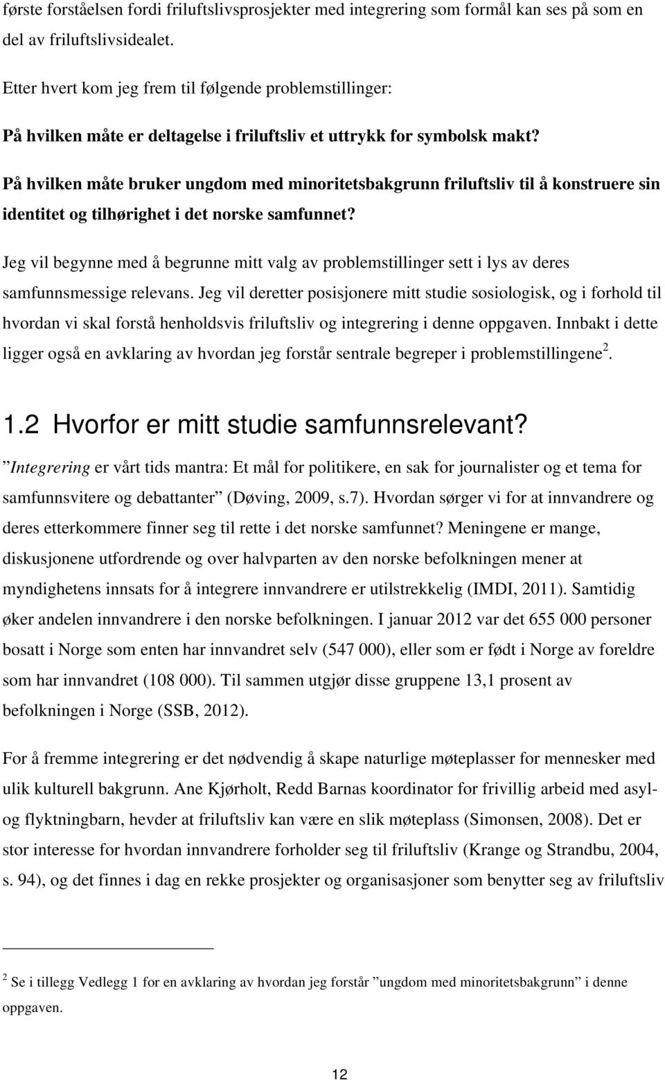 På hvilken måte bruker ungdom med minoritetsbakgrunn friluftsliv til å konstruere sin identitet og tilhørighet i det norske samfunnet?