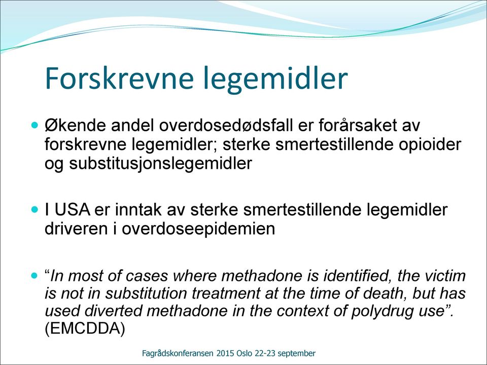 driveren i overdoseepidemien In most of cases where methadone is identified, the victim is not in