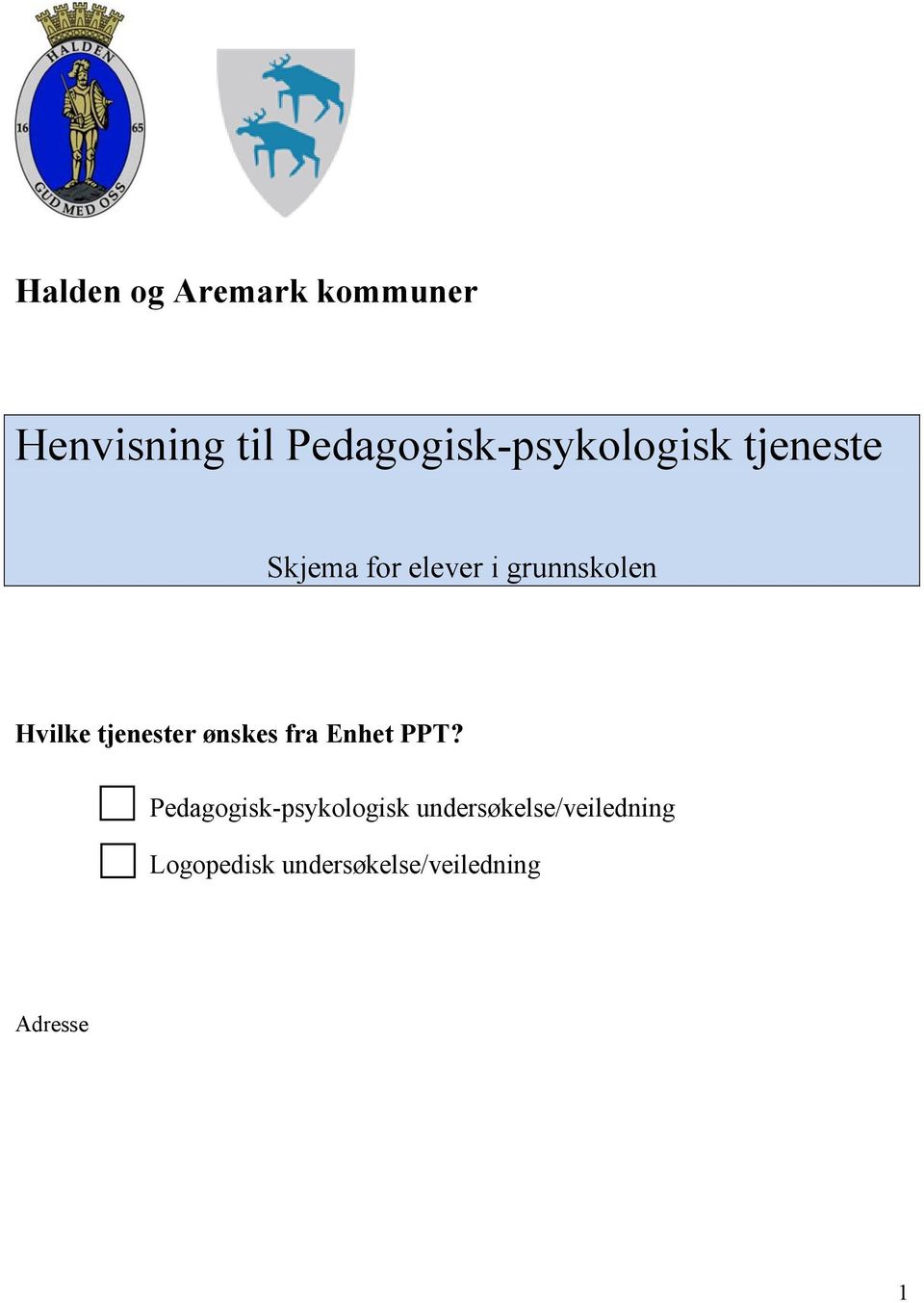 Pedagogisk-psykologisk undersøkelse/veiledning Logopedisk undersøkelse/veiledning Adresse