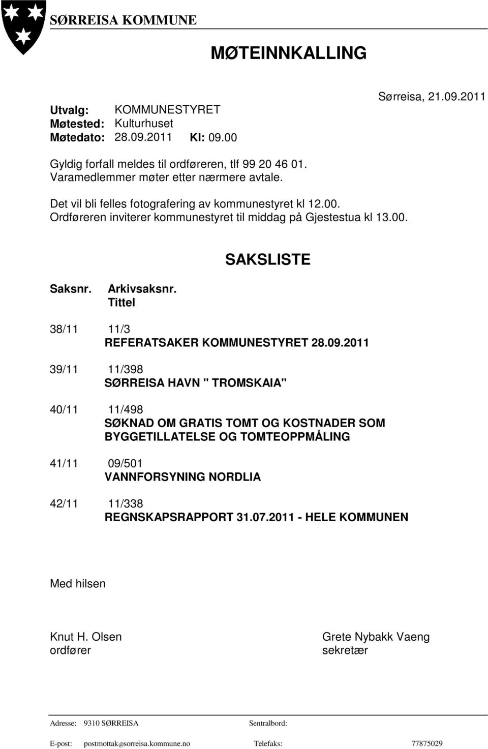 Arkivsaksnr. Tittel 38/11 11/3 REFERATSAKER KOMMUNESTYRET 28.09.