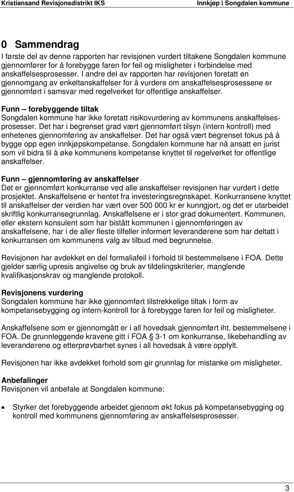 Funn forebyggende tiltak Songdalen kommune har ikke foretatt risikovurdering av kommunens anskaffelsesprosesser.