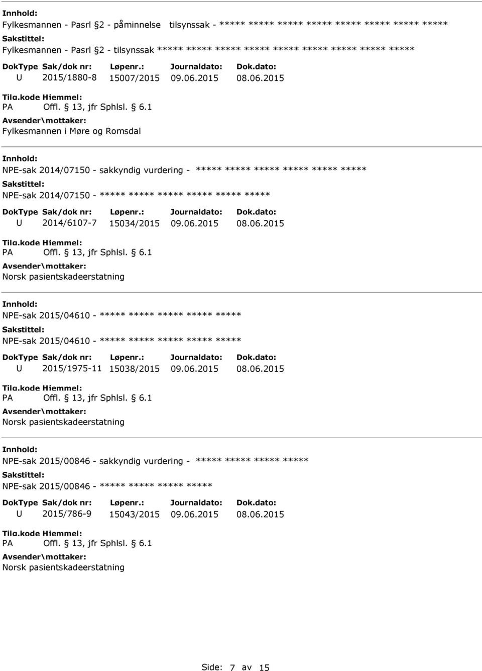 Norsk pasientskadeerstatning NE-sak 2015/04610 - NE-sak 2015/04610-2015/1975-11 15038/2015 Norsk