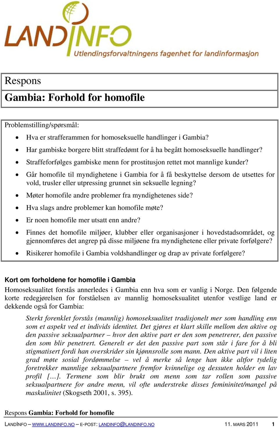 Går homofile til myndighetene i Gambia for å få beskyttelse dersom de utsettes for vold, trusler eller utpressing grunnet sin seksuelle legning? Møter homofile andre problemer fra myndighetenes side?