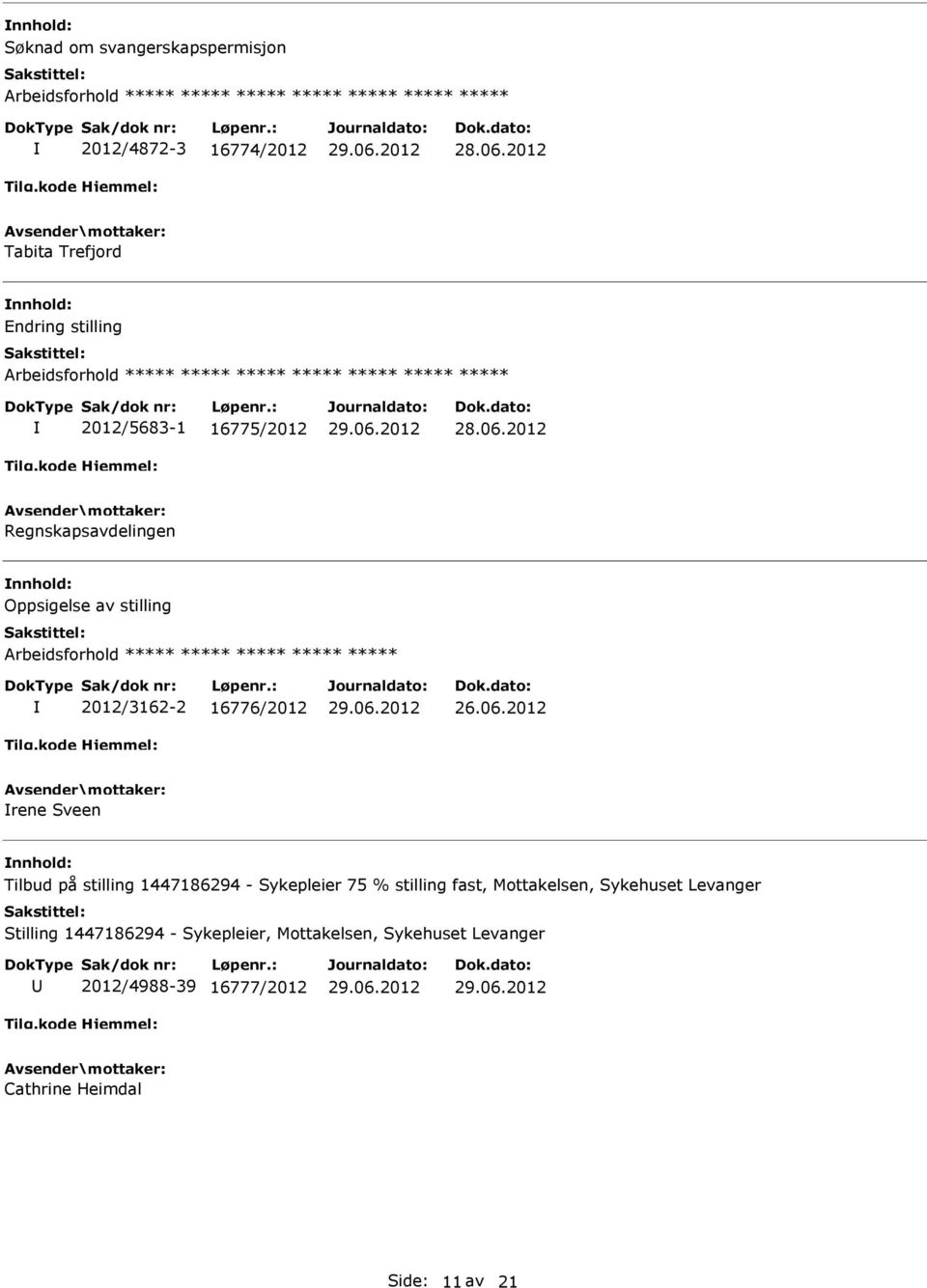 2012 Regnskapsavdelingen Oppsigelse av stilling 2012/3162-2 16776/2012 rene Sveen Tilbud på stilling 1447186294