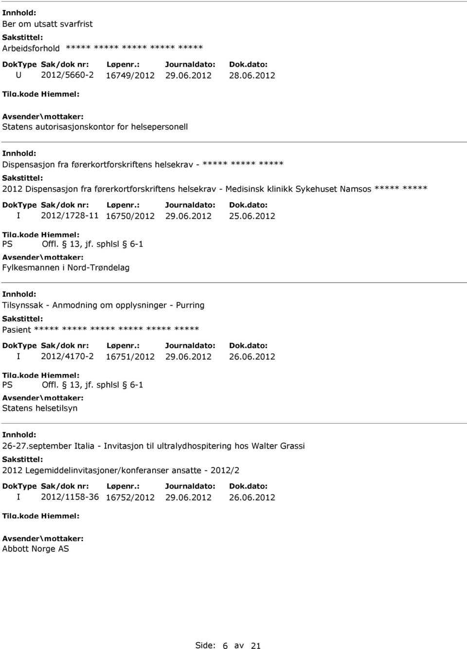 helsekrav - Medisinsk klinikk Sykehuset Namsos ***** ***** 2012/1728-11 16750/2012 Fylkesmannen i Nord-Trøndelag 25.06.