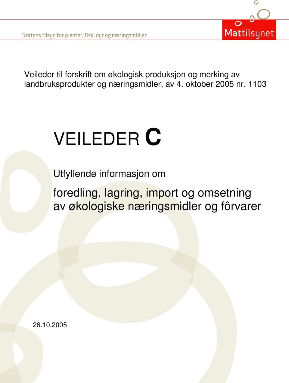 1103 VEILEDER C Utfyllende informasjon om foredling, lagring,