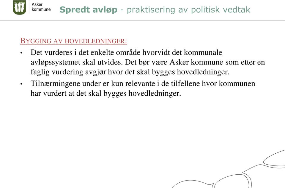 Det bør være Asker kommune som etter en faglig vurdering avgjør hvor det skal