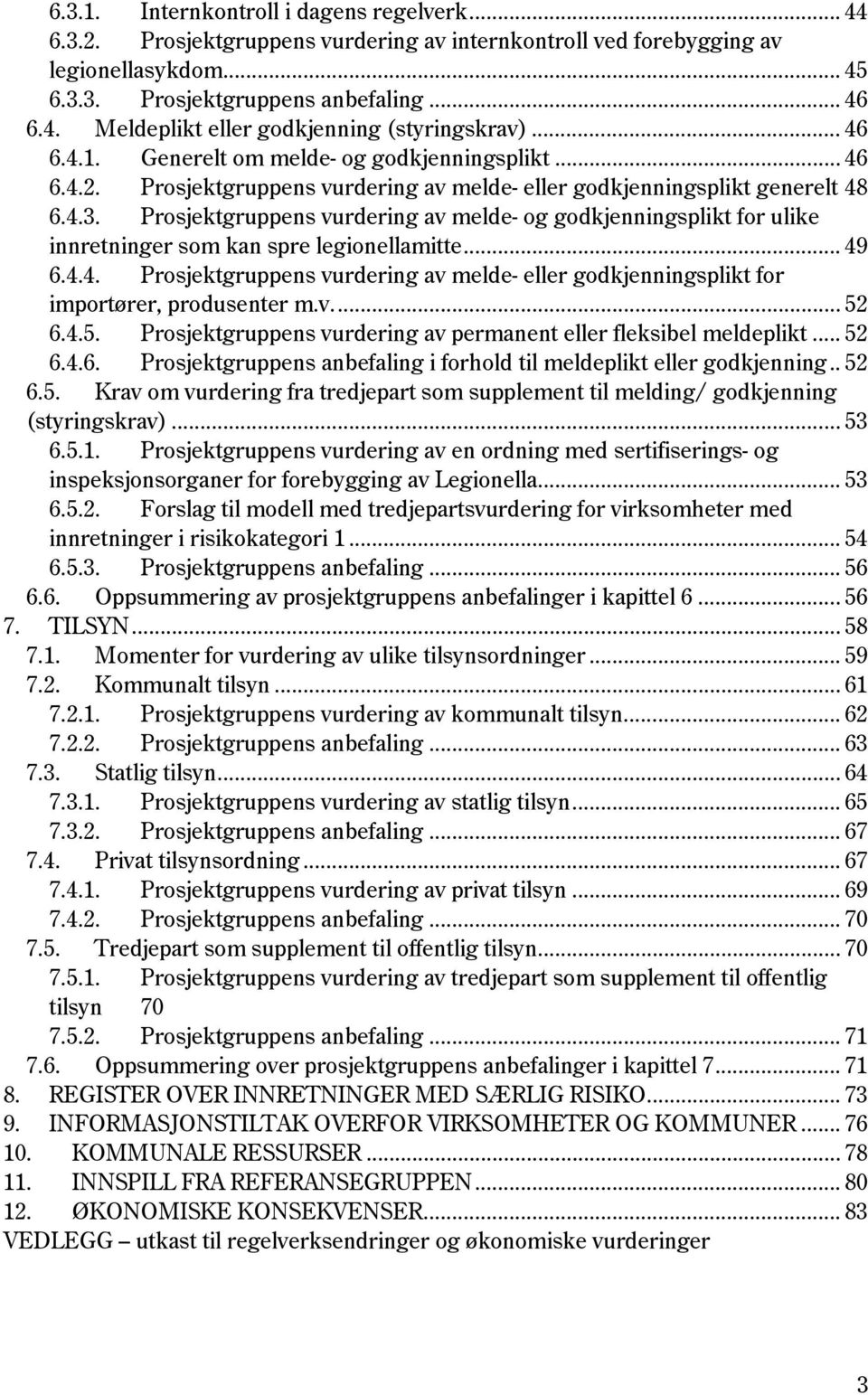 Prosjektgruppens vurdering av melde- og godkjenningsplikt for ulike innretninger som kan spre legionellamitte... 49