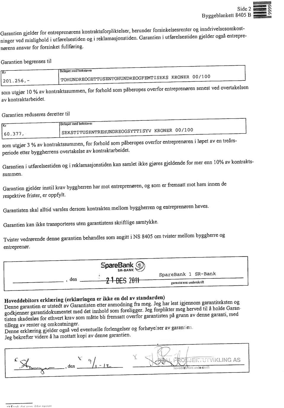 som utgjør 3 % av kontraktssummen, for forhold som påberopes overfor en.