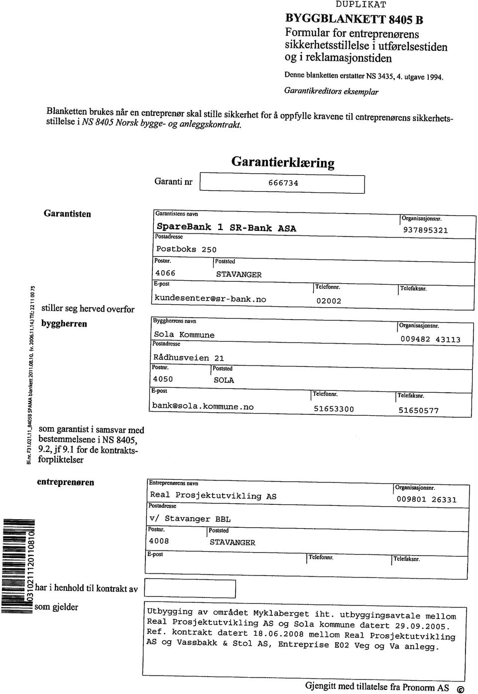 og i reklarnasjonstiden DUPLIKAT t I som gjelder har i henhold til kontrakt av entreprenoren forpliktelser 9.2,jf 9.