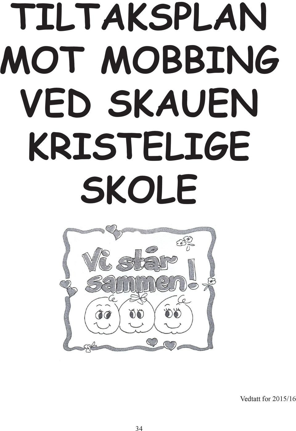 KRISTELIGE SKOLE