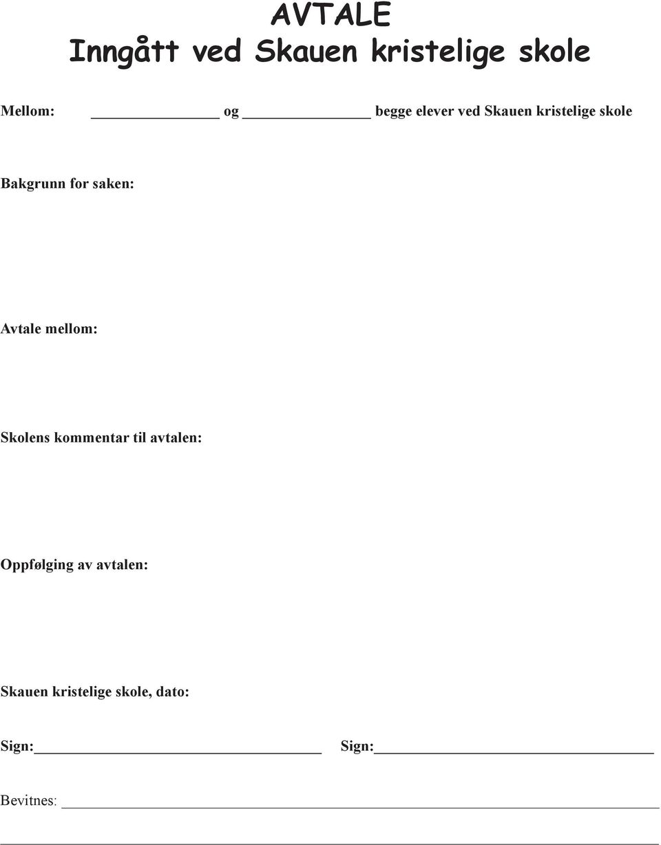 saken: Avtale mellom: Skolens kommentar til avtalen: