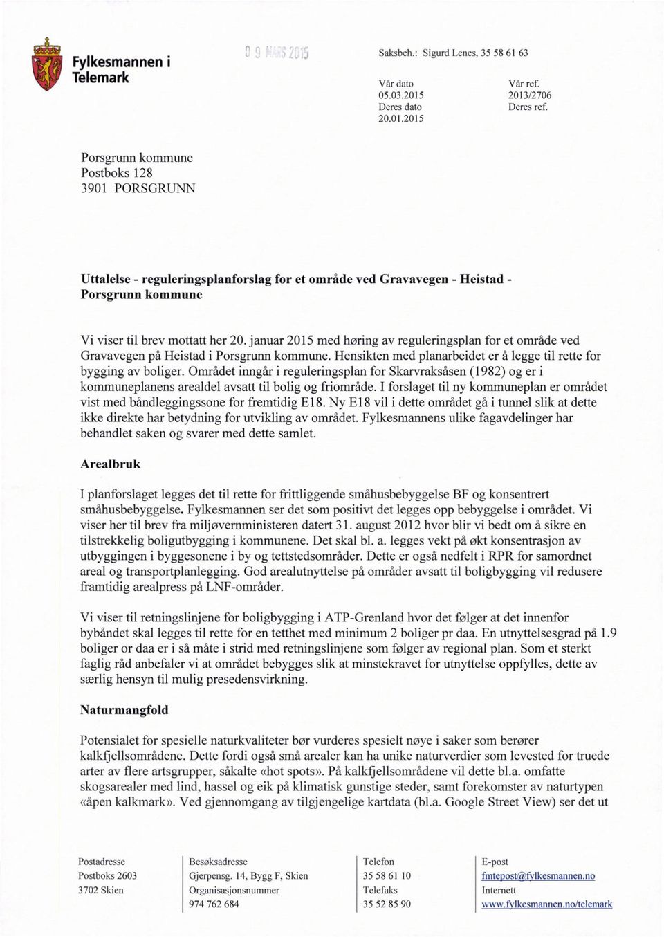 januar 2015 med høring av reguleringsplan for et område ved Gravavegen på Heistad i Porsgrunn kommune. Hensikten med planarbeidet er å legge til rette for bygging av boliger.