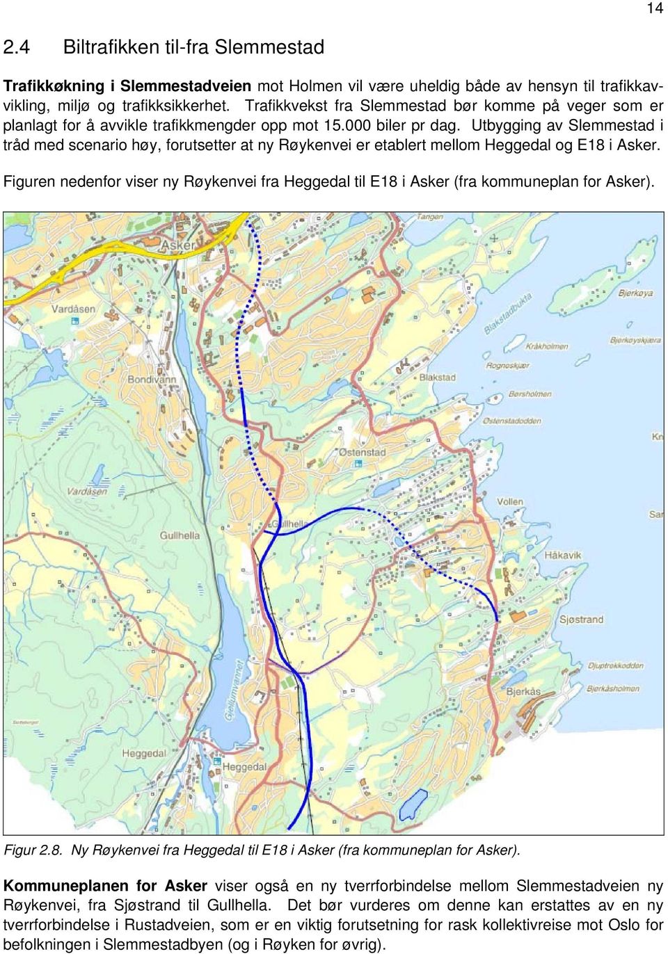 Utbygging av Slemmestad i tråd med scenario høy, forutsetter at ny Røykenvei er etablert mellom Heggedal og E18 i Asker.