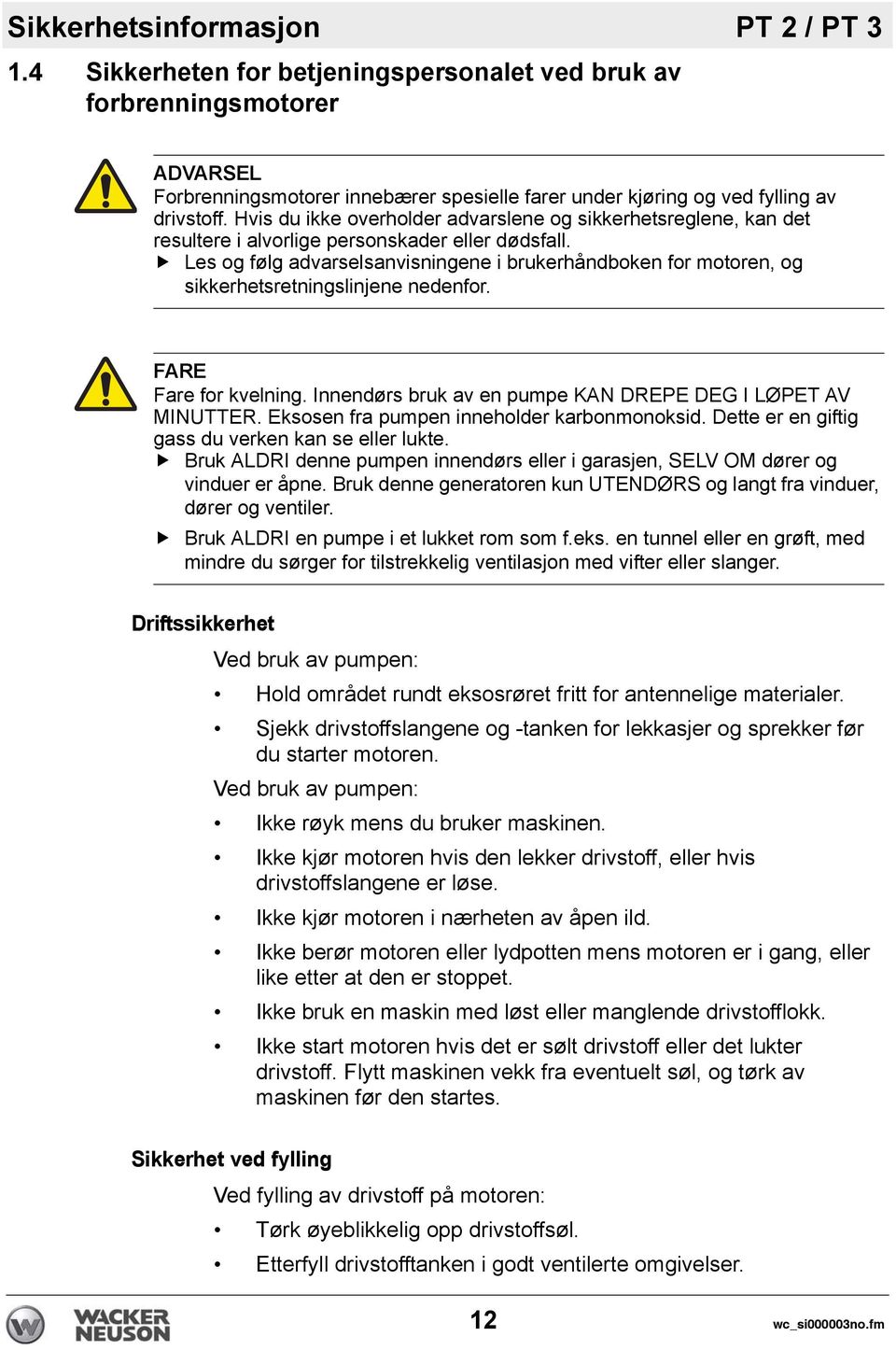 Hvis du ikke overholder advarslene og sikkerhetsreglene, kan det resultere i alvorlige personskader eller dødsfall.