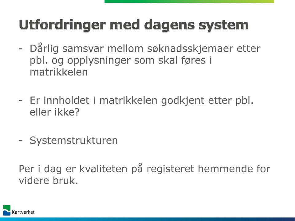 og opplysninger som skal føres i matrikkelen - Er innholdet i