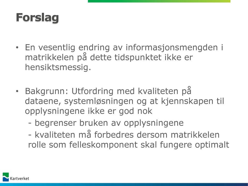 Bakgrunn: Utfordring med kvaliteten på dataene, systemløsningen og at kjennskapen til