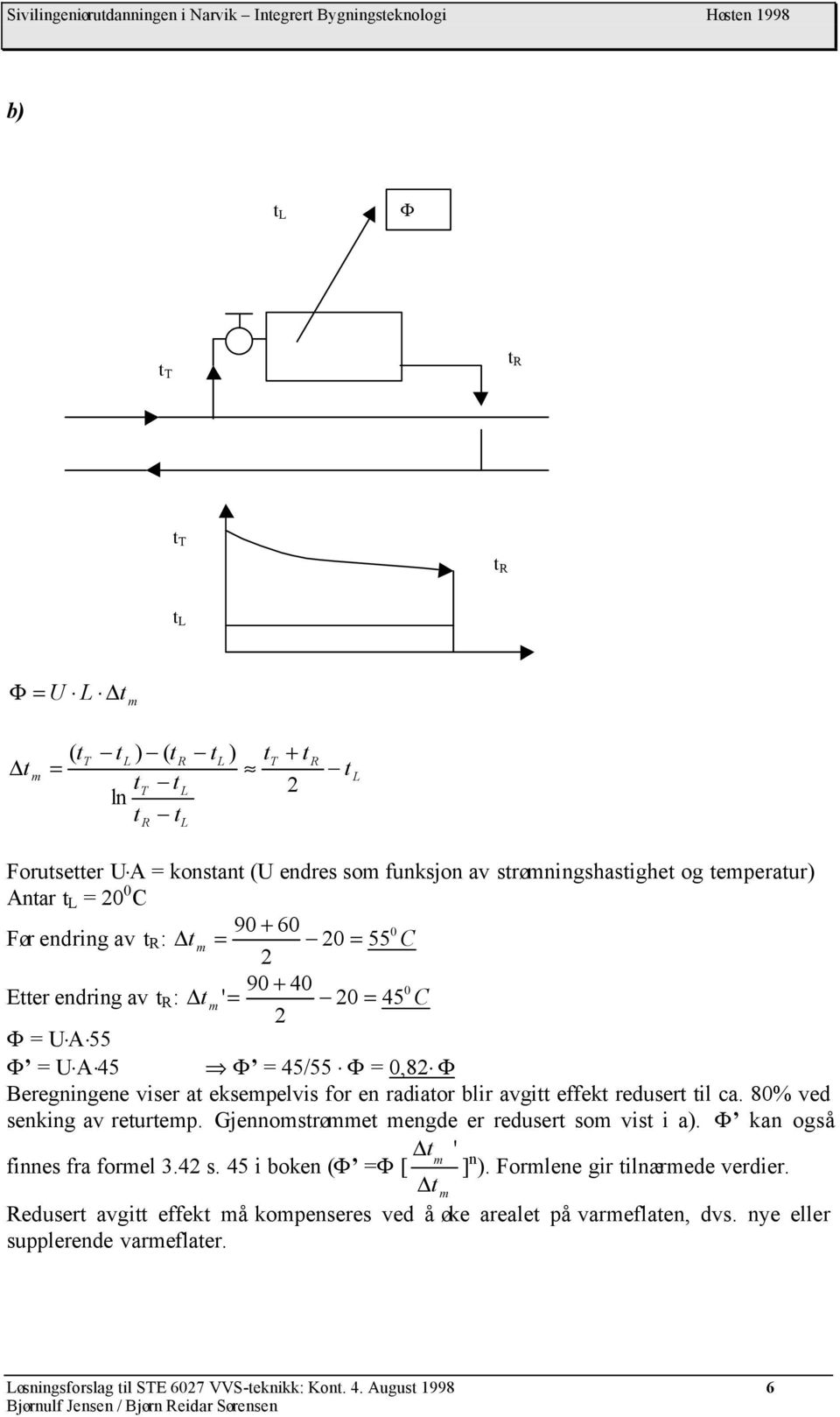 reusert til ca. 8% ve senking av returtem. Gjennomstrømmet menge er reusert som vist i a). kan også t ' m finnes fra formel. s. 5 i boken ( [ ] n ). Formlene gir tilnærmee verier.