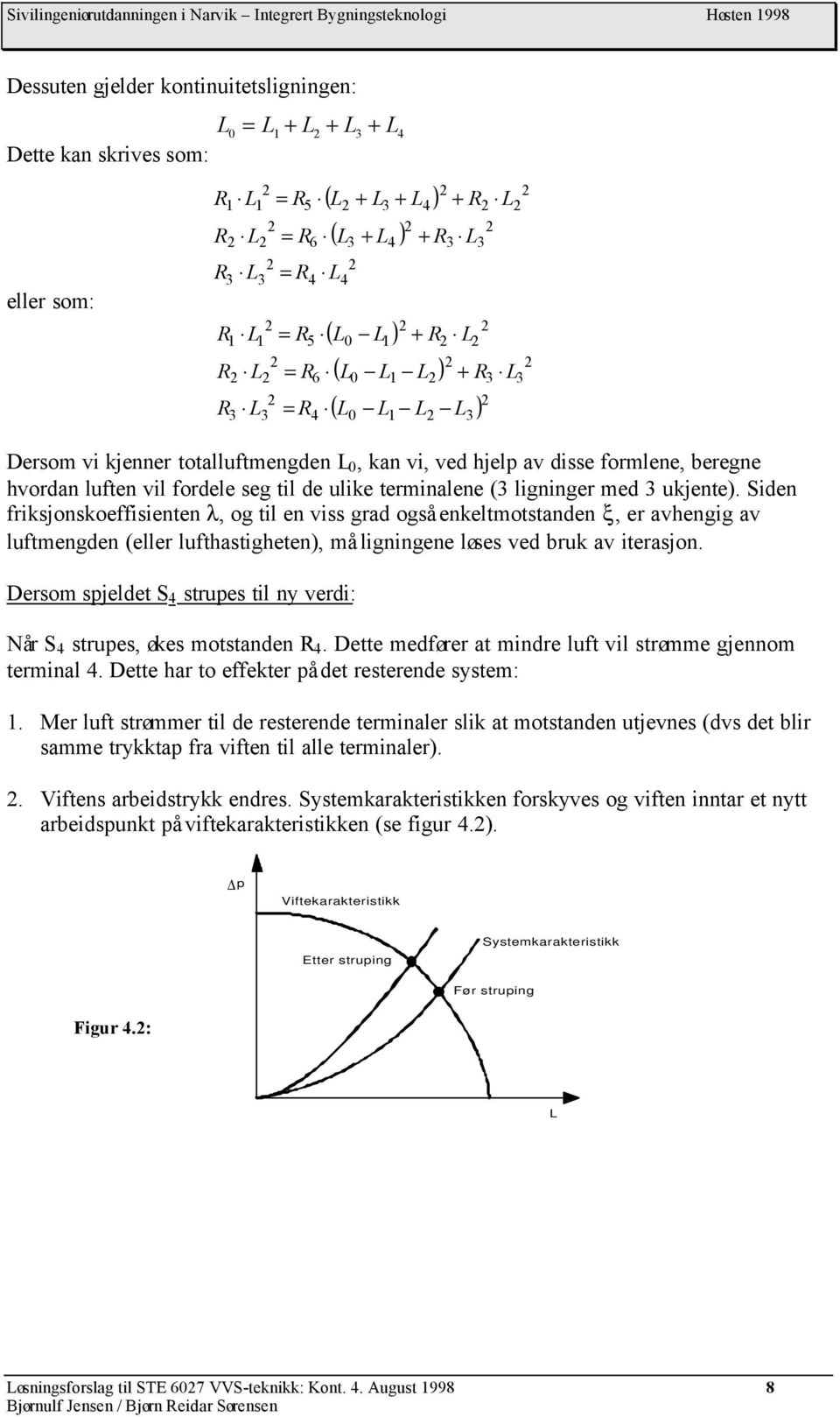 beregne hvoran luften vil forele seg til e ulike terminalene ( ligninger me ukjente).