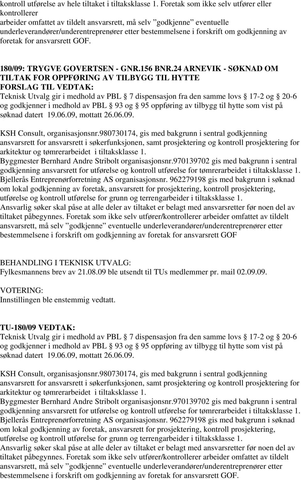 godkjenning av foretak for ansvarsrett GOF. 180/09: TRYGVE GOVERTSEN - GNR.156 BNR.