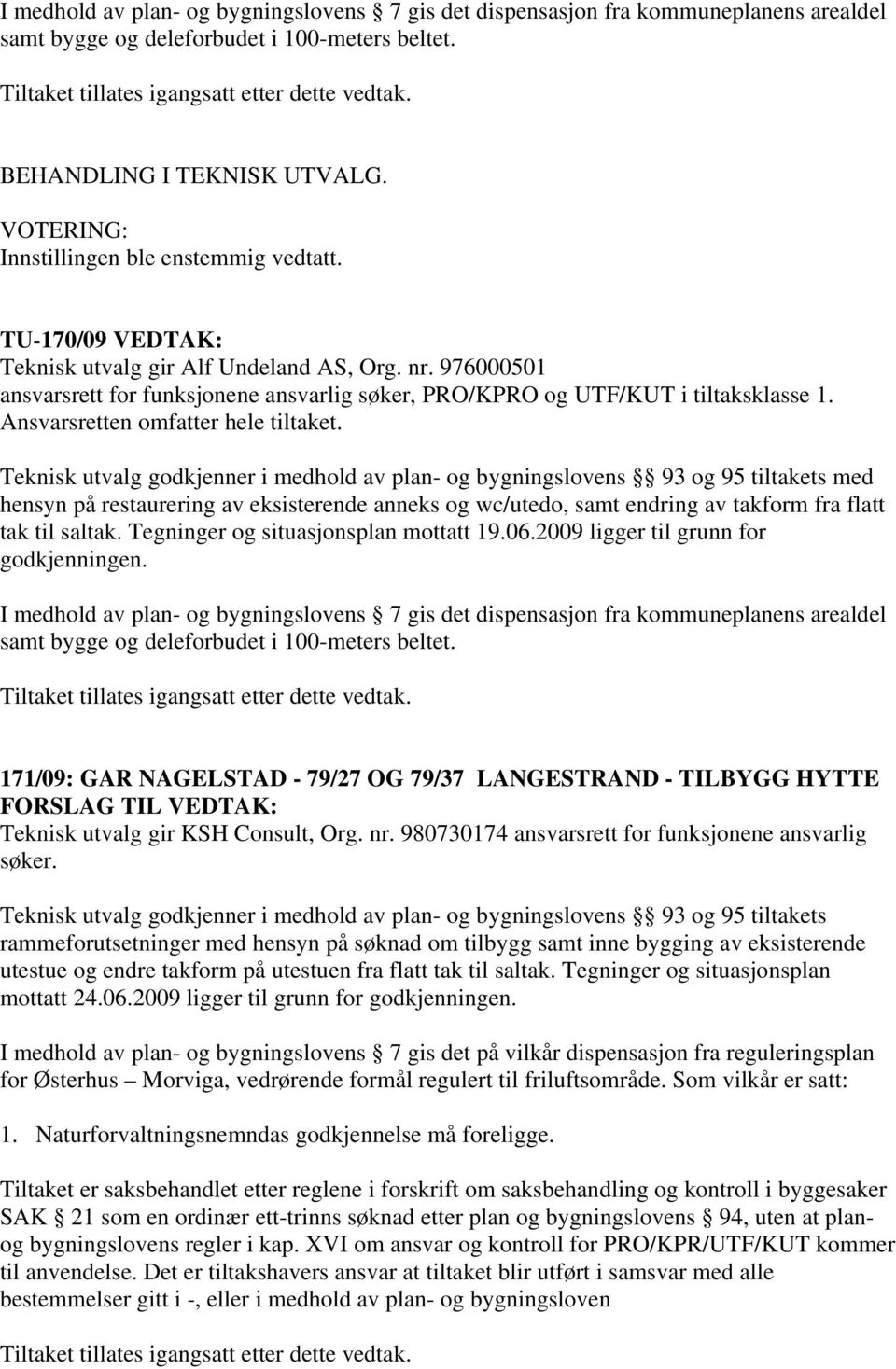 Ansvarsretten omfatter hele tiltaket.