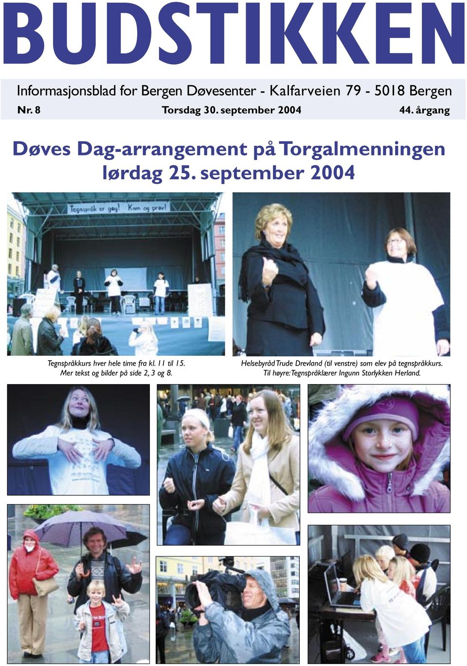 september 2004 Tegnspråkkurs hver hele time fra kl. 11 til 15.
