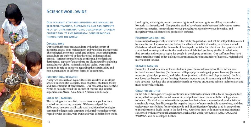 The ecological, economic, social, and political issues arising from aquaculture are explored in their historical and geographical context.