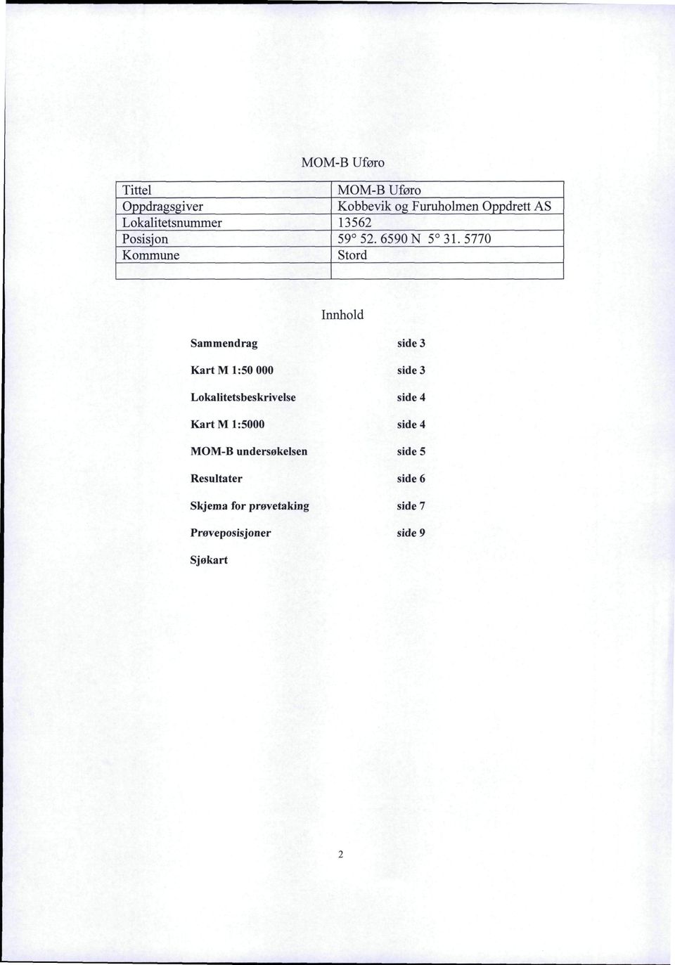 5770 Kommune Stord Innhold Sammendrag side 3 Kart M 1:50 000 side 3