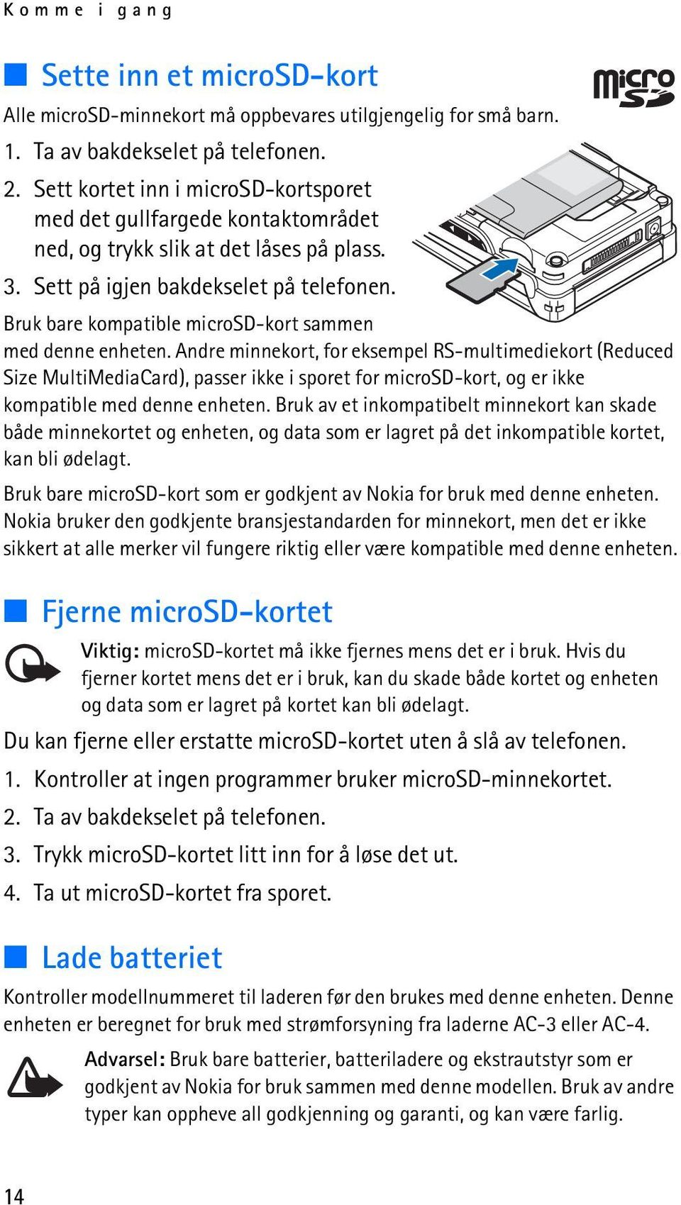 Bruk bare kompatible microsd-kort sammen med denne enheten.