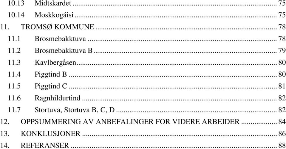 .. 80 11.5 Piggtind C... 81 11.6 Ragnhildurtind... 82 11.7 Stortuva, Stortuva B, C, D.