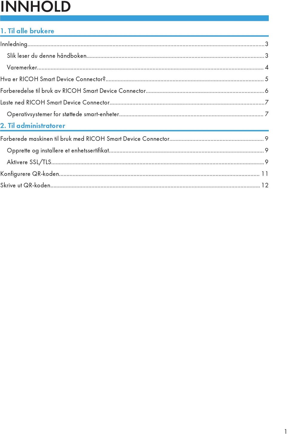 ..6 Laste ned RICOH Smart Device Connector...7 Operativsystemer for støttede smart-enheter... 7 2.