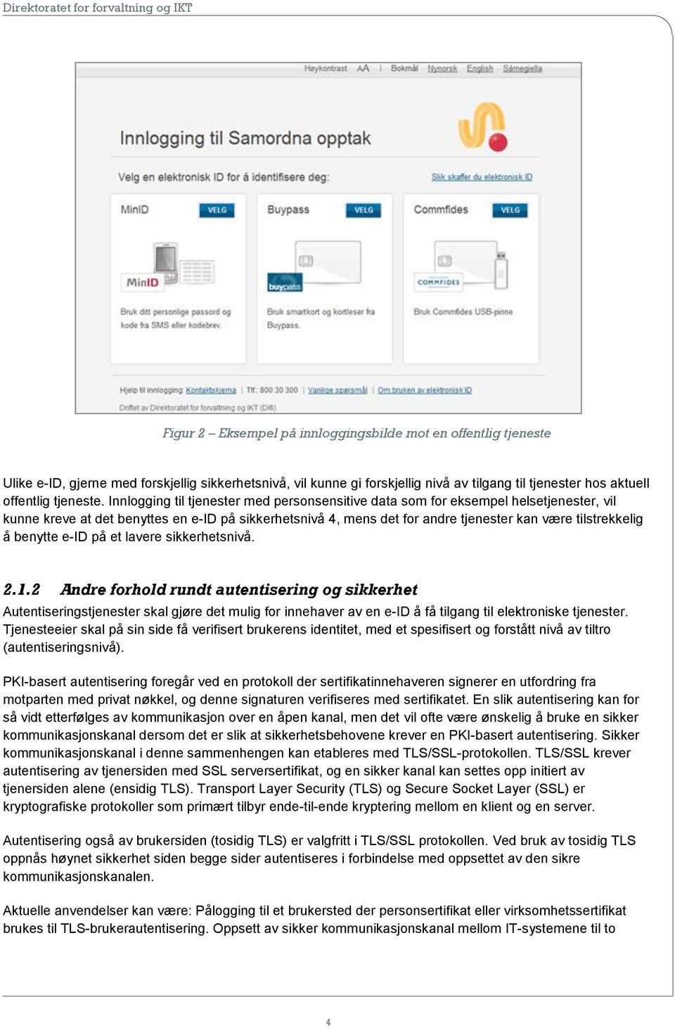 benytte e-id på et lavere sikkerhetsnivå. 2.1.